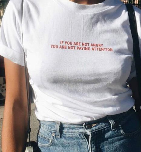 if you are not angry you are not paying attention T-shirt