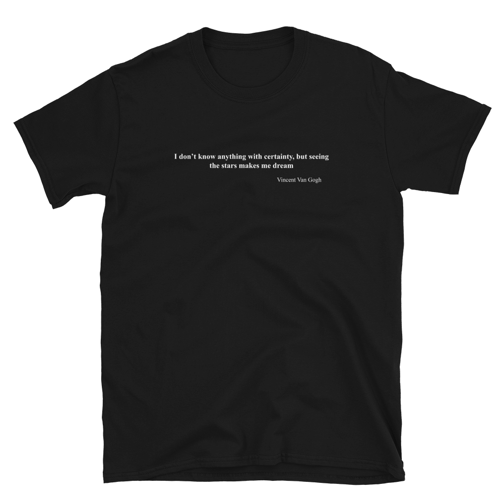 I Don't Know Anything With Certainty Van Gogh T-Shirt