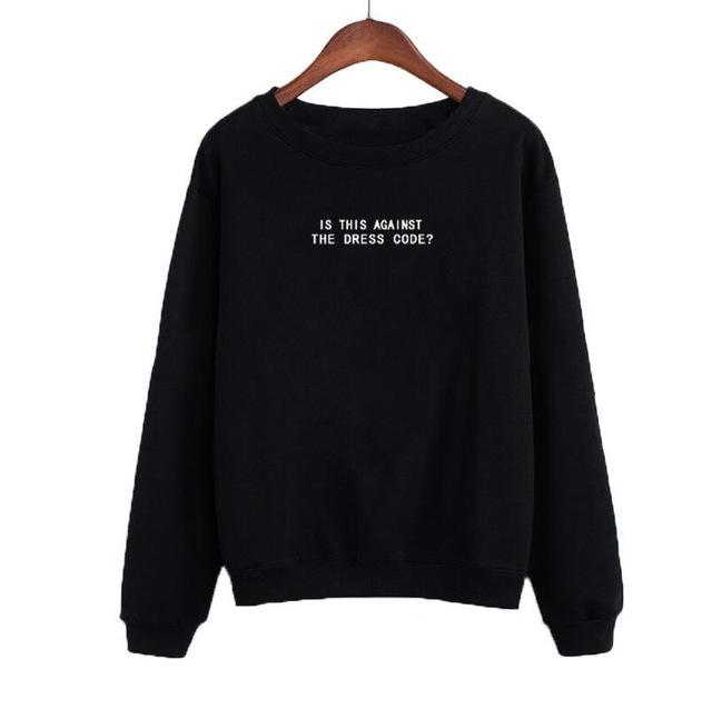 Is This Against The Dress Code Sweatshirt
