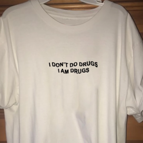 I Don't Do Drugs I'm Drugs T-shirt