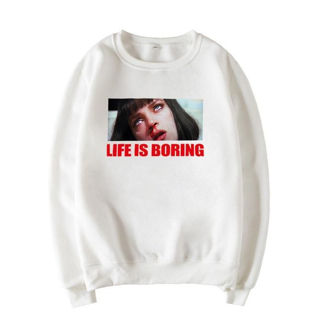 Life Is Boring Sweatshirt