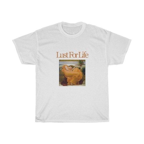 Lust for Life T-Shirt