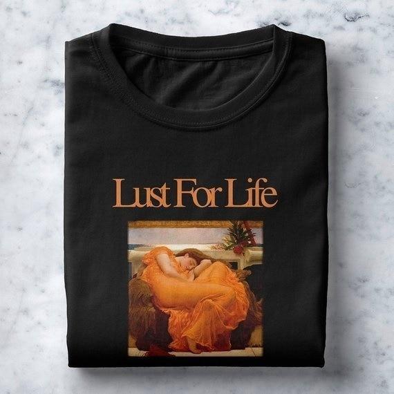 Lust for Life T-Shirt