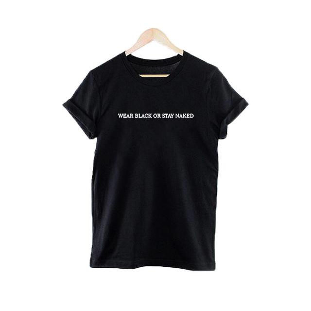 Wear Black Or Stay Naked T-shirt