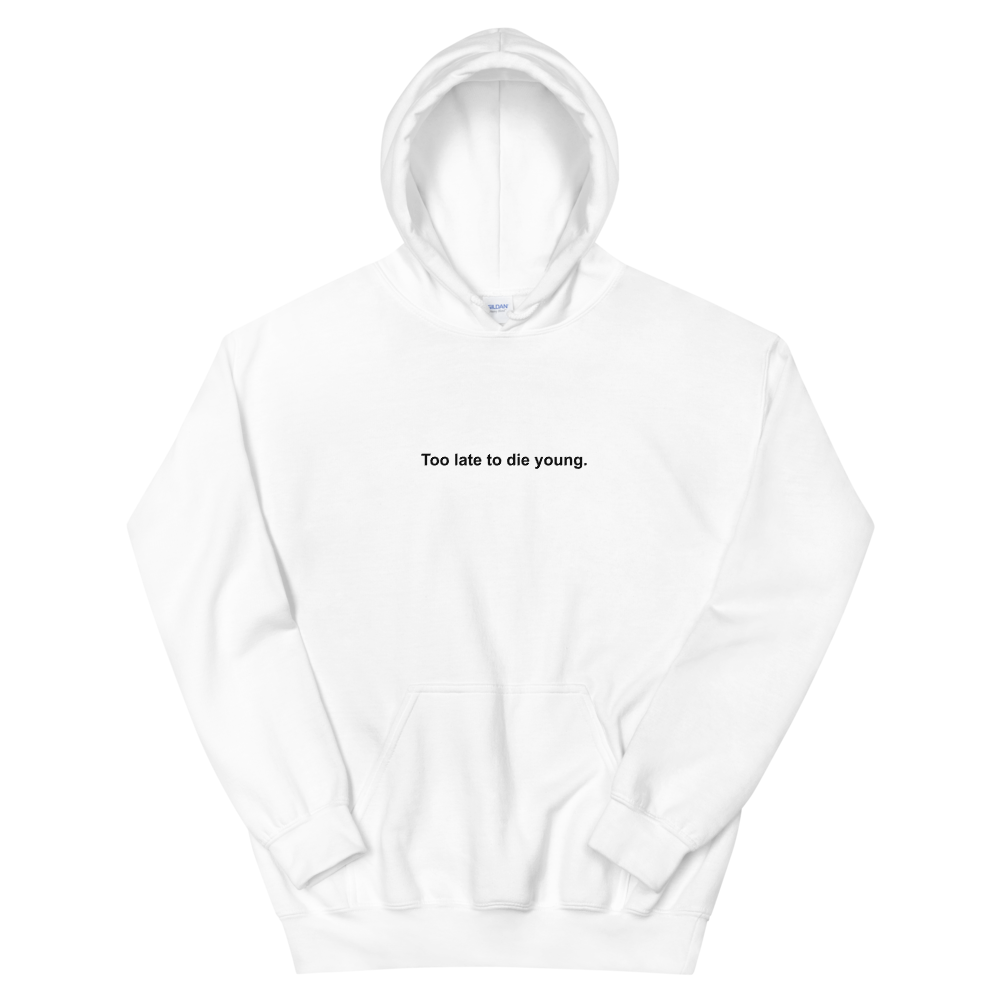 Too Late To Die Young Hoodie